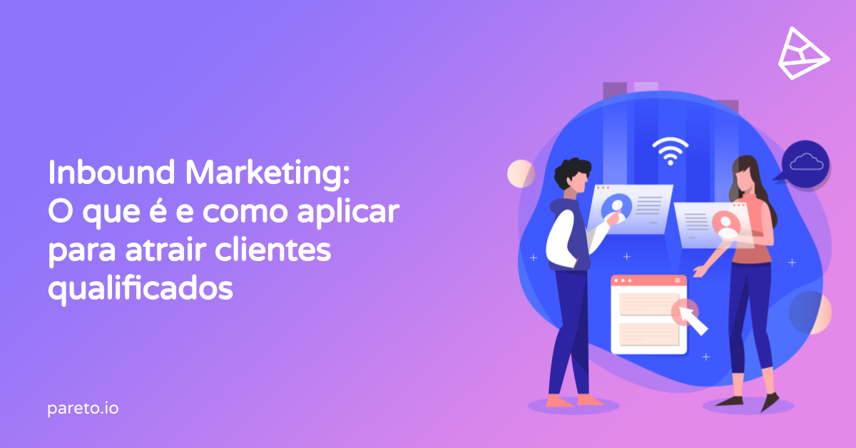 Inbound Marketing: O que é e Como Atrair Clientes Qualificados