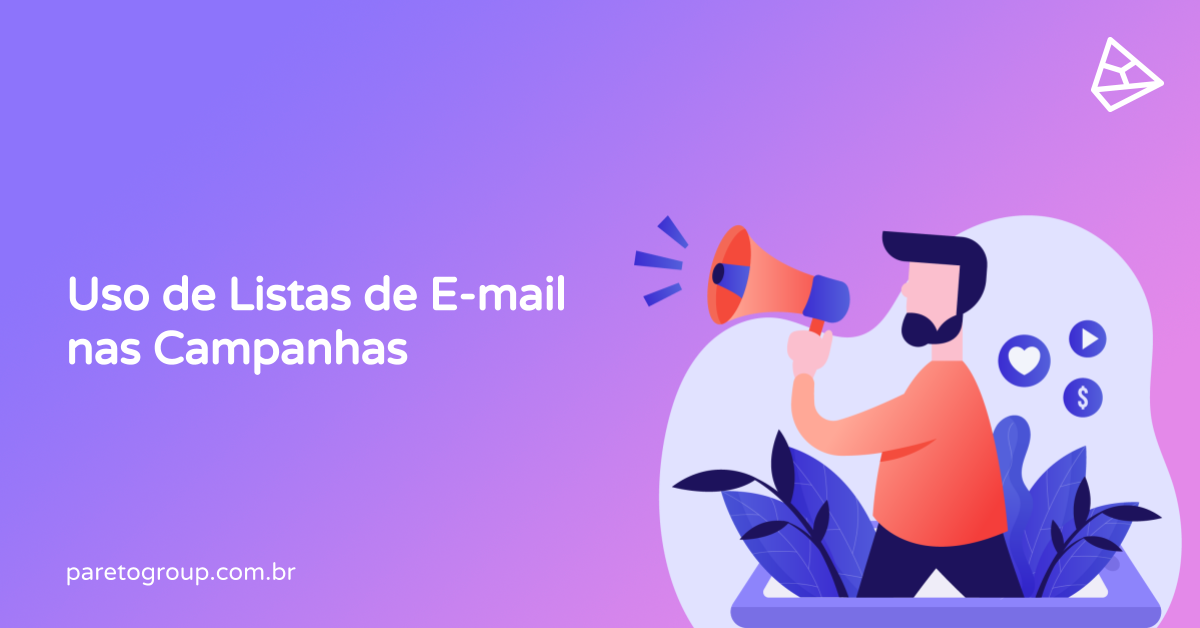 Uso de Listas de E-mail nas Campanhas | Pareto.io Blog